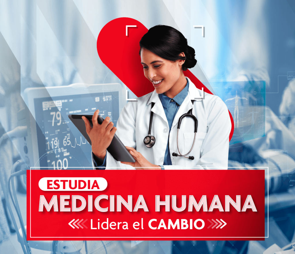 ESTUDIA MEDICINA HUMANA LIDERA EL CAMBIO