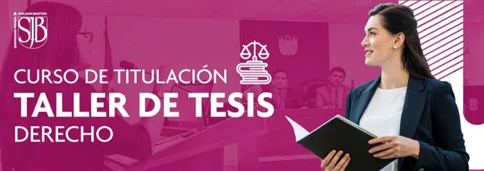 CURSO DE TITULACIÓN TALLER DE TESIS DERECHO: INICIO: 17 de febrero de 2024