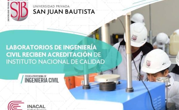 laboratorios-de-ingenieria-civil-de-la-universidad-privada-san-juan-bautista-reciben-acreditacion-de-instituto-nacional-de-calidad-inacal